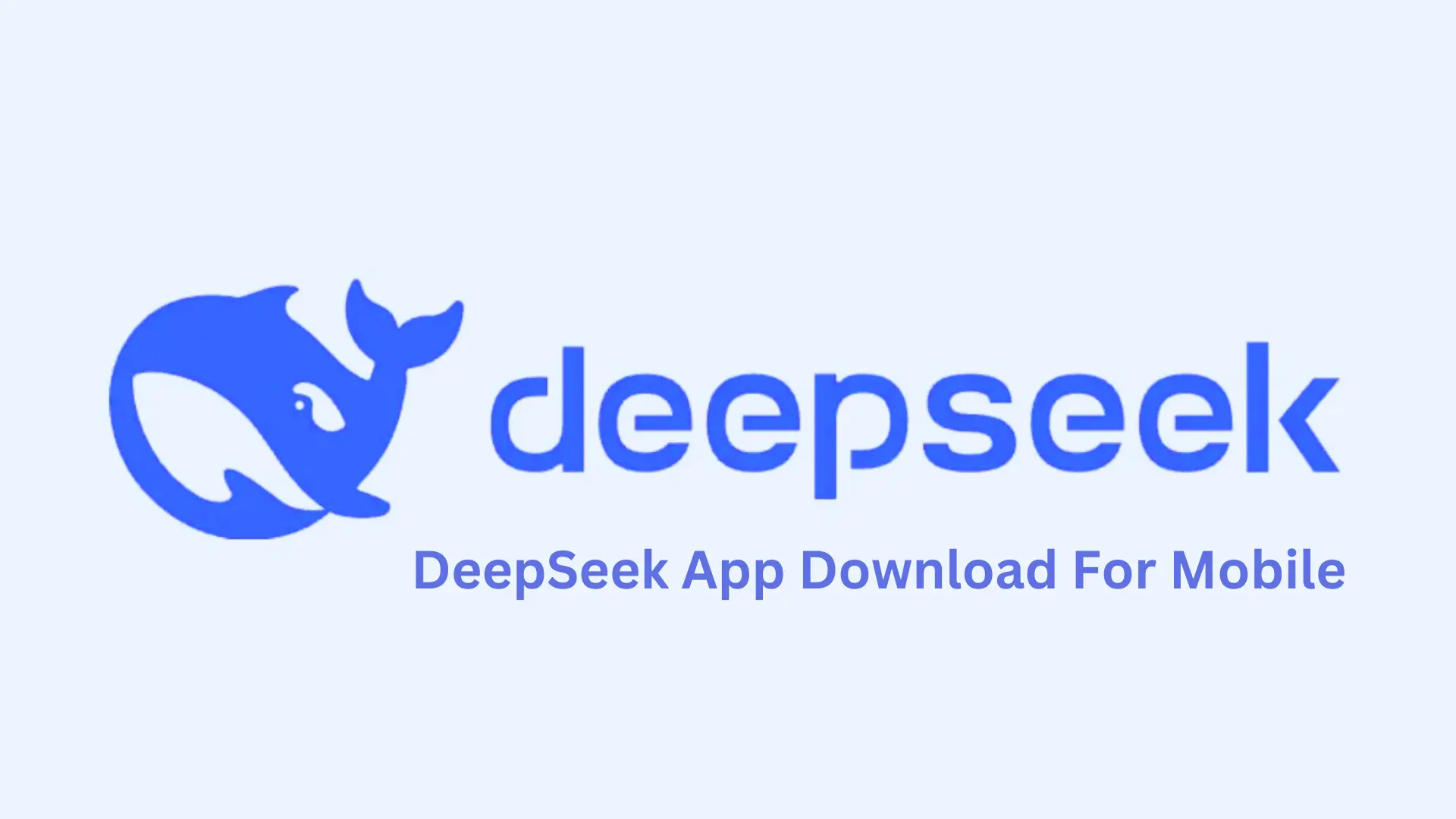 DeepSeek App Download For Mobile [DeepSeek AI Assistant]